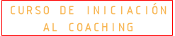 Curso de Iniciación al Coaching.